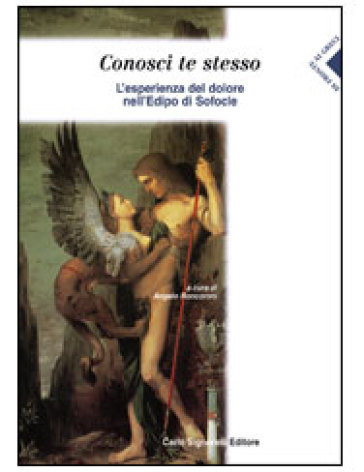 Conosci te stesso. L'esperienza del dolore nell'Edipo di Sofocle. Per le Scuole superiori