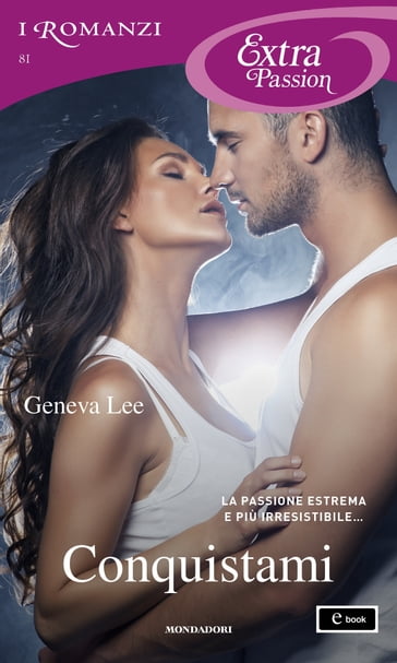 Conquistami (I Romanzi Extra Passion) - Geneva Lee