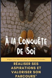 À la Conquête de Soi : Guide Pratique pour Réaliser ses Aspirations et Valoriser son Parcours