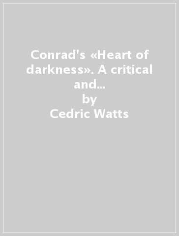 Conrad's «Heart of darkness». A critical and contextual discussion - Cedric Watts