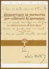 Conservare la memoria per coltivare la speranza. Le ultime lettere di Aldo Moro