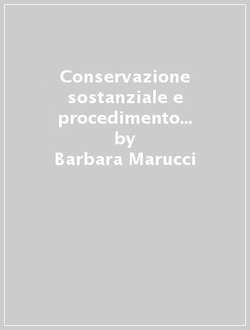 Conservazione sostanziale e procedimento di qualificazione el contratto - Barbara Marucci