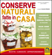 Conserve naturali fatte in casa. Ricette curiosità approfondimenti