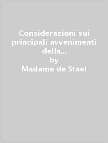 Considerazioni sui principali avvenimenti della Rivoluzione francese - Madame de Stael