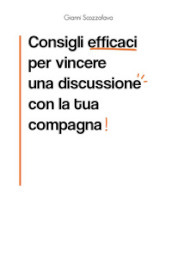 Consigli efficaci per vincere una discussione con la tua compagna