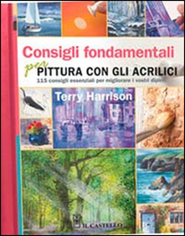 Consigli fondamentali per la pittura con gli acrilici - Terry Harrison