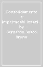 Consolidamento e impermeabilizzazione dei terreni. La tecnica del grouting