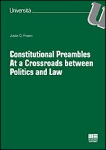 Constitutional preambles. At a crossroads between politics and law - Justin O. Frosini
