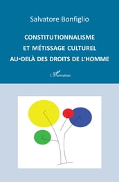 Constitutionnalisme et métissage culturel au-delà des droits de l Homme