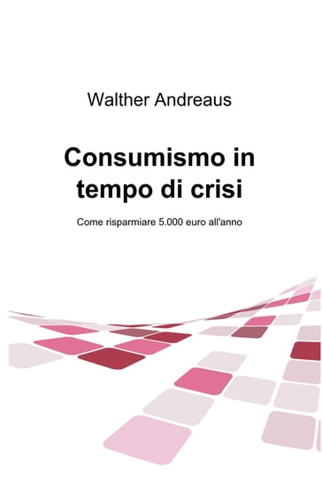 Consumismo in tempo di crisi - Walther Andreaus