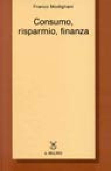 Consumo, risparmio, finanza - Franco Modigliani