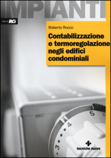 Contabilizzazione e termoregolazione negli edifici condominiali - Roberto Rocco