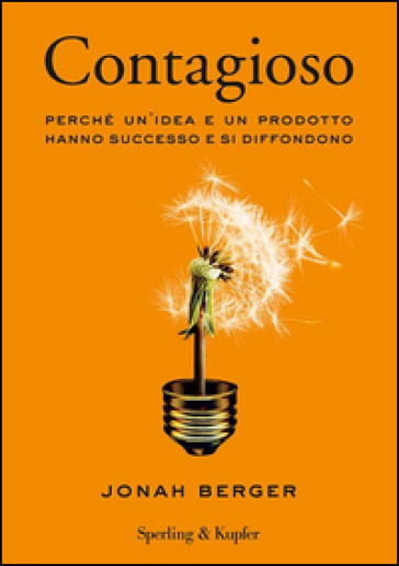 Contagioso. Perché un'idea e un prodotto hanno successo e si diffondono - Jonah Berger