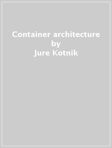 Container architecture - Jure Kotnik