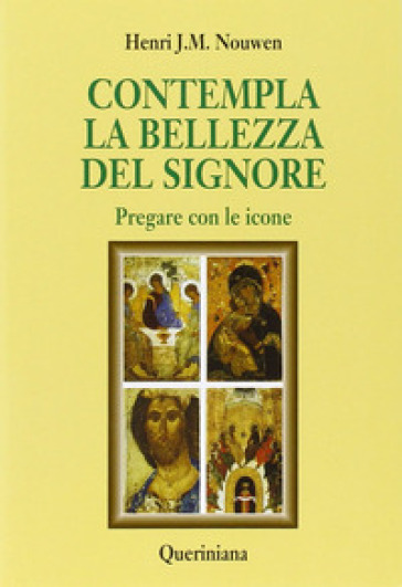 Contempla la bellezza del Signore. Pregare con le icone - Henri J. Nouwen