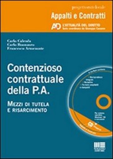 Contenzioso contrattuale della P.A. Mezzi di tutela e risarcimento. Con CD-ROM - Francesco Armenante - Carlo Buonauro - Carlo Calenda