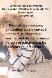 Contes de fées pour enfants. Une superbe collection de contes de fées fantastiques. Vol. 12