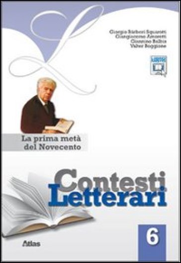 Contesti letterari. Per le Scuole superiori. Con espansione online. 6: La prima metà del Novecento - Giorgio Barberi Squarotti - Giangiacomo Amoretti - Giannino Balbis