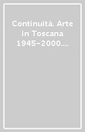 Continuità. Arte in Toscana 1945-2000. Magnete. Presenze artistiche straniere in Toscana nella seconda metà del XX secolo