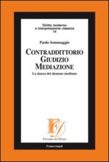 Contradditorio giudizio mediazione. La danza del demone mediano - Paolo Sommaggio