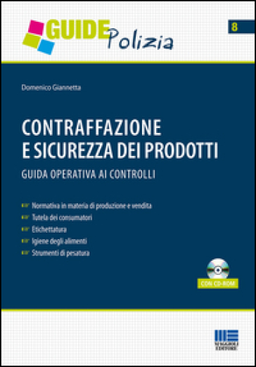 Contraffazione e sicurezza dei prodotti. Guida operativa ai controlli. Con CD-ROM - Domenico Giannetta