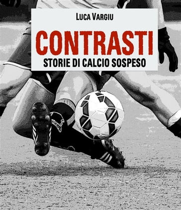 Contrasti - Storie di calcio sospeso - Luca Vargiu