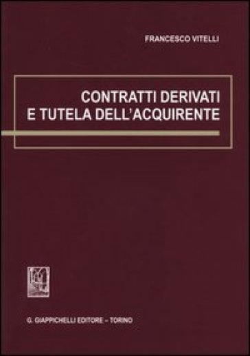 Contratti derivati e tutela dell'acquirente - Francesco Vitelli