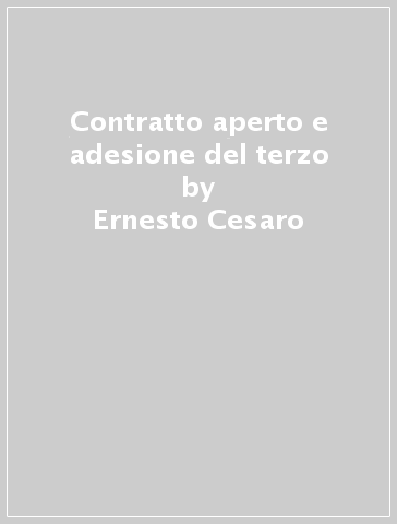 Contratto aperto e adesione del terzo - Ernesto Cesaro