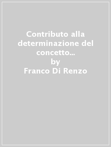 Contributo alla determinazione del concetto di patrimonio dello Stato - Franco Di Renzo