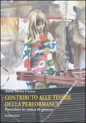 Contributo alle teorie della performance. Esercizio in ottica di genere - Anna M. Civico