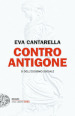 Contro Antigone o dell egoismo sociale