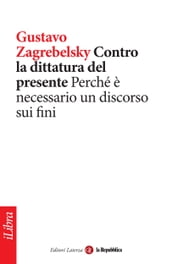 Contro la dittatura del presente. Perché è necessario un discorso sui fini