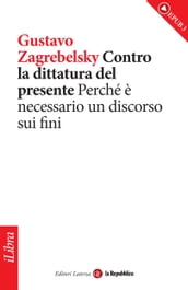 Contro la dittatura del presente. Perché è necessario un discorso sui fini