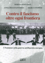 Contro il fascismo oltre ogni frontiera. I Fontanot nella guerra antifascista europea