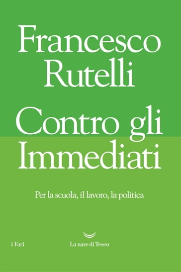 Contro gli immediati - Francesco Rutelli