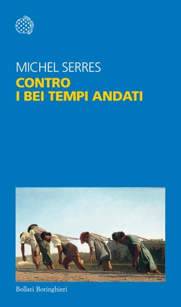 Contro i bei tempi andati - Michel Serres