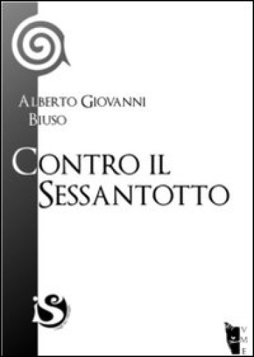 Contro il Sessantotto - Alberto Giovanni Biuso