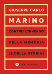 Contro l inverno della memoria (e della storia)