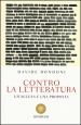 Contro la letteratura. Un accusa e una proposta