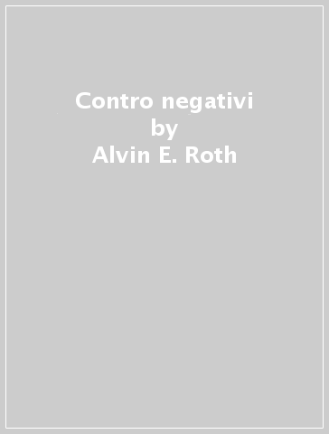 Contro negativi - Alvin E. Roth