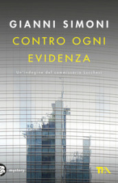 Contro ogni evidenza. Un indagine del commissario Lucchesi