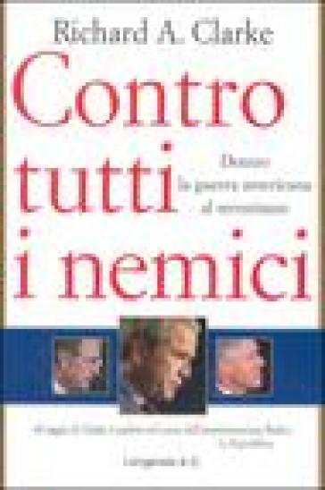 Contro tutti i nemici - Richard A. Clarke