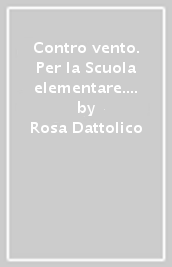 Contro vento. Per la Scuola elementare. Vol. 2