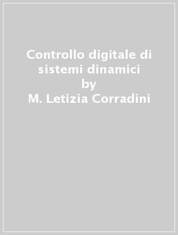 Controllo digitale di sistemi dinamici - M. Letizia Corradini - Giuseppe Orlando