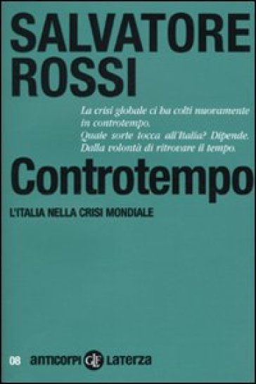 Controtempo. L'Italia nella crisi mondiale - Salvatore Rossi