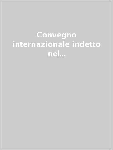 Convegno internazionale indetto nel 5º centenario di Leon Battista Alberti