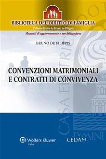 Convenzioni matrimoniali e contratti di convivenza - Bruno De Filippis