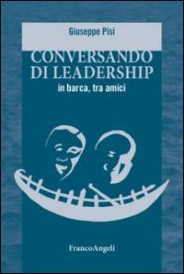 Conversando di leadership in barca, tra amici - Giuseppe Pisi