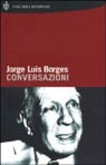 Conversazioni - Jorge Luis Borges