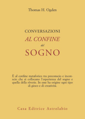 Conversazioni al confine del sogno - Thomas H. Ogden